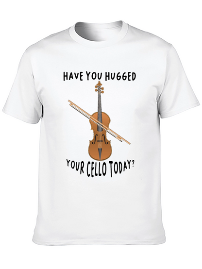 Have You Hugged Your Cello Today? T-Shirt