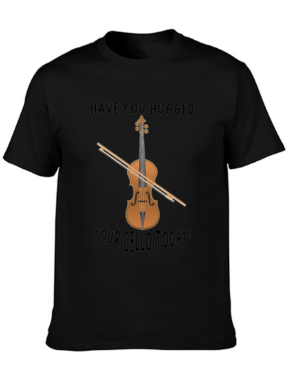 Have You Hugged Your Cello Today? T-Shirt