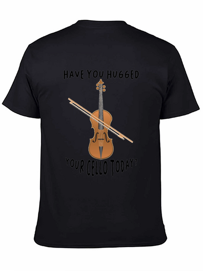 Have You Hugged Your Cello Today? T-Shirt