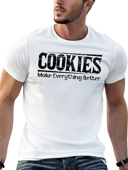 Cookies Make Everything Better - Graphic Tee