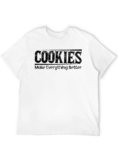 Cookies Make Everything Better - Graphic Tee