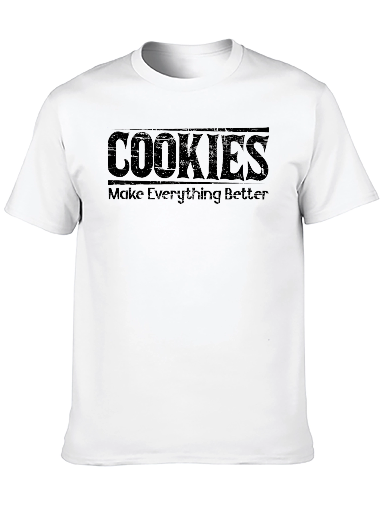 Cookies Make Everything Better - Graphic Tee