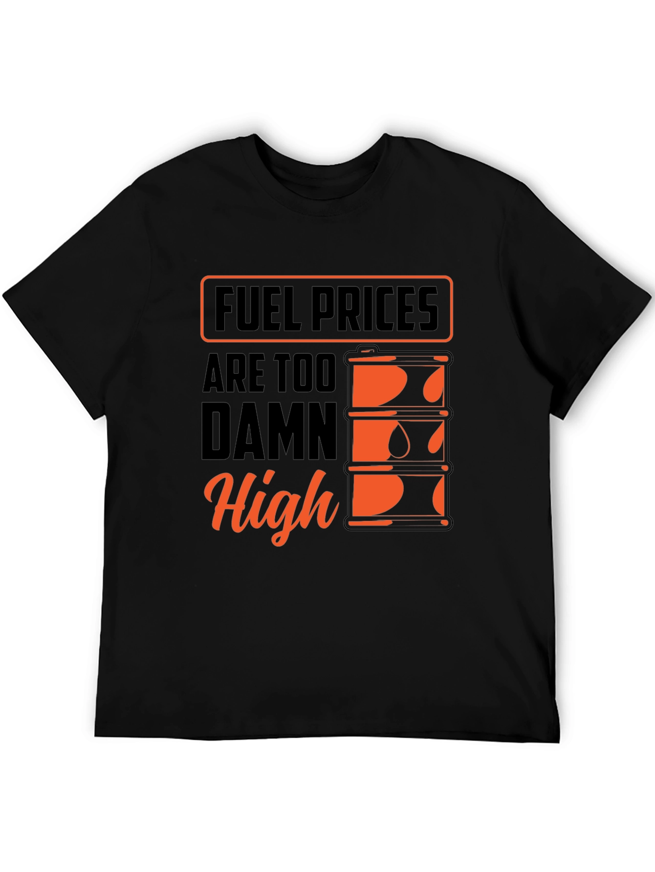 Fuel Prices Too Damn High T-Shirt