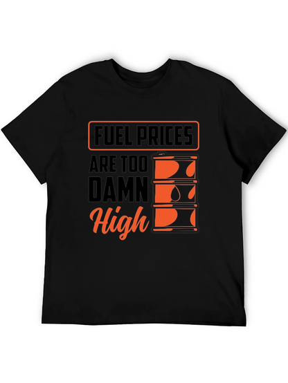 Fuel Prices Too Damn High T-Shirt