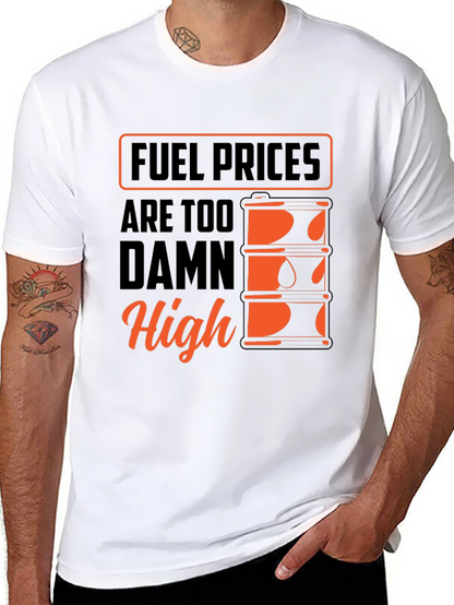 Fuel Prices Too Damn High T-Shirt