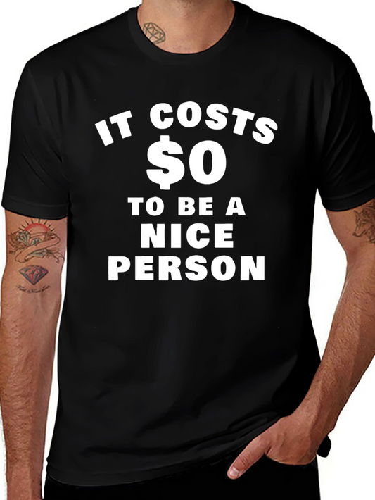It Costs $0 To Be A Nice Person T-Shirt