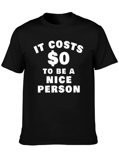It Costs $0 To Be A Nice Person T-Shirt