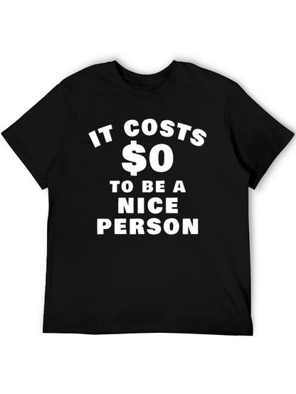 It Costs $0 To Be A Nice Person T-Shirt