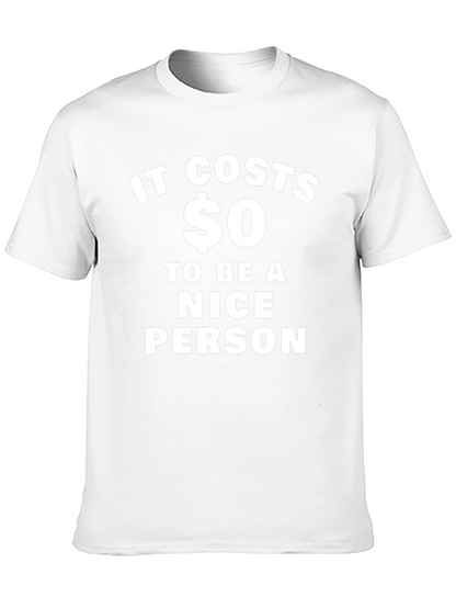 It Costs $0 To Be A Nice Person T-Shirt