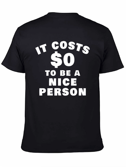 It Costs $0 To Be A Nice Person T-Shirt