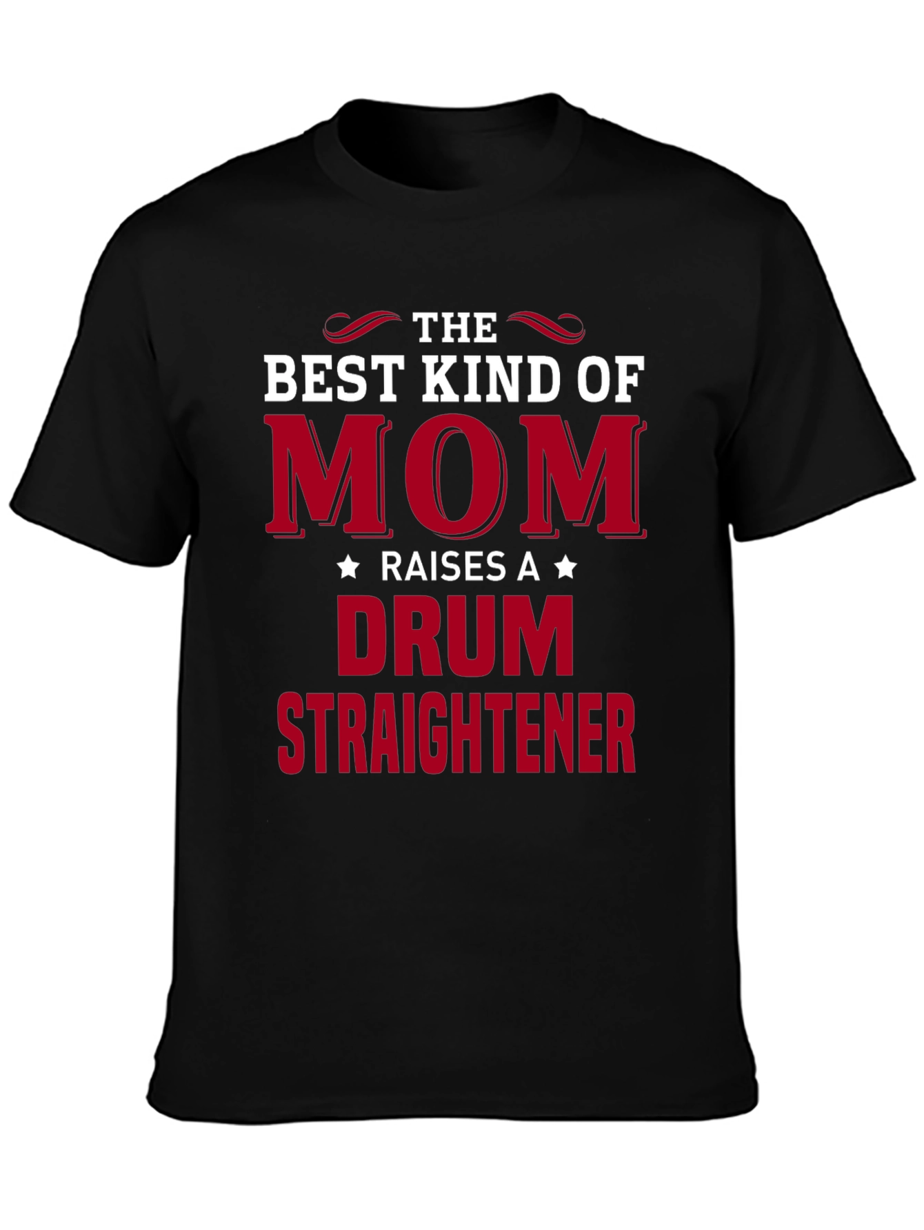 Best Kind of Mom Drum Straightener T-Shirt