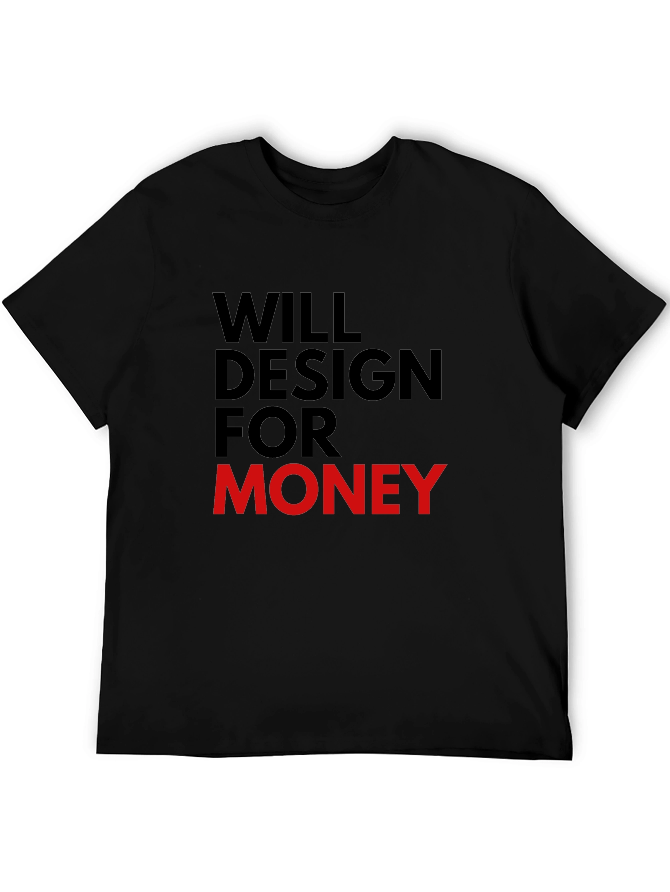 Will Design For Money - Graphic Tee