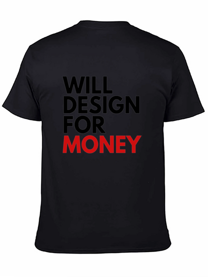 Will Design For Money - Graphic Tee