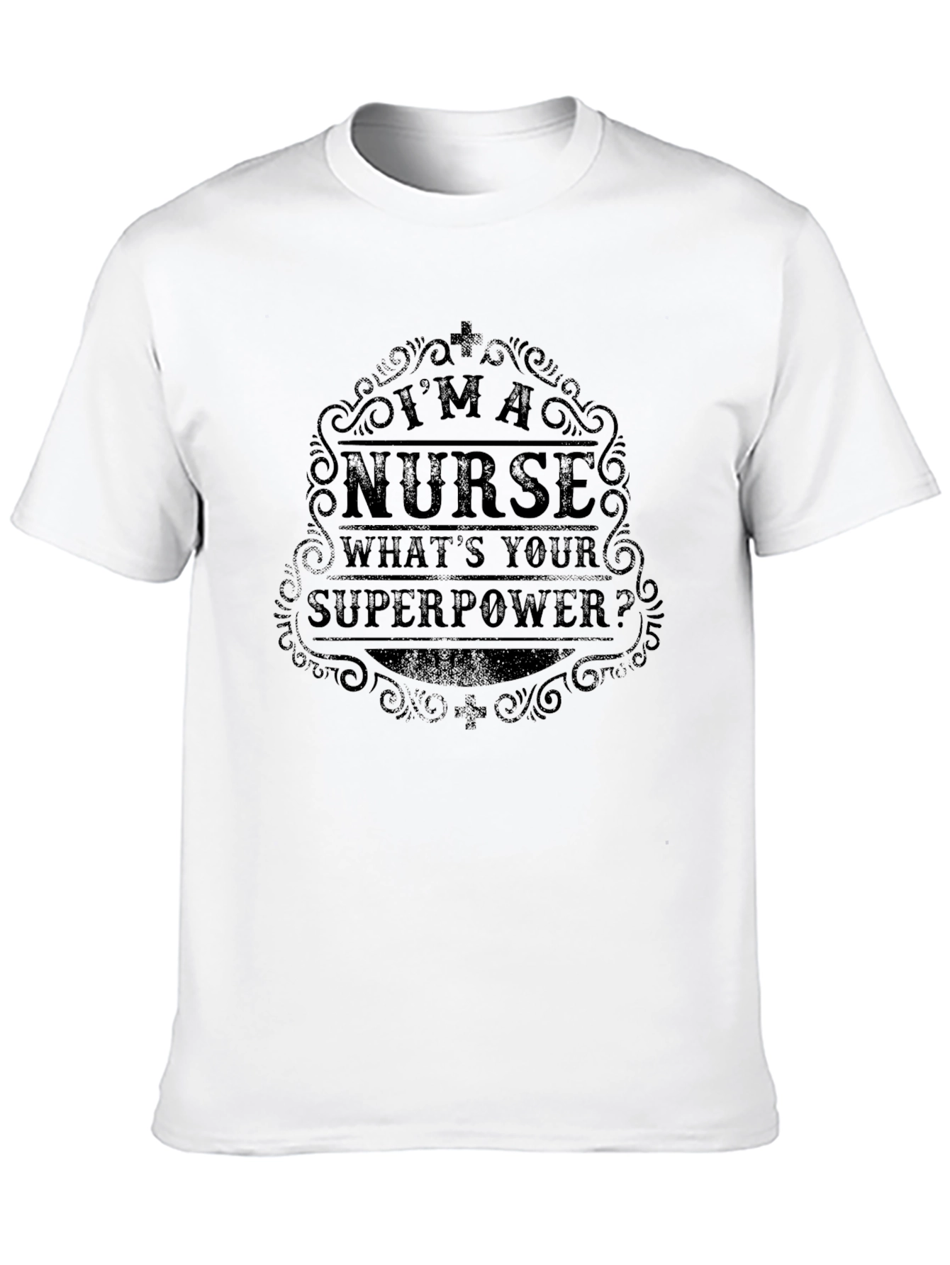 Im a Nurse Whats Your Superpower Black T-Shirt