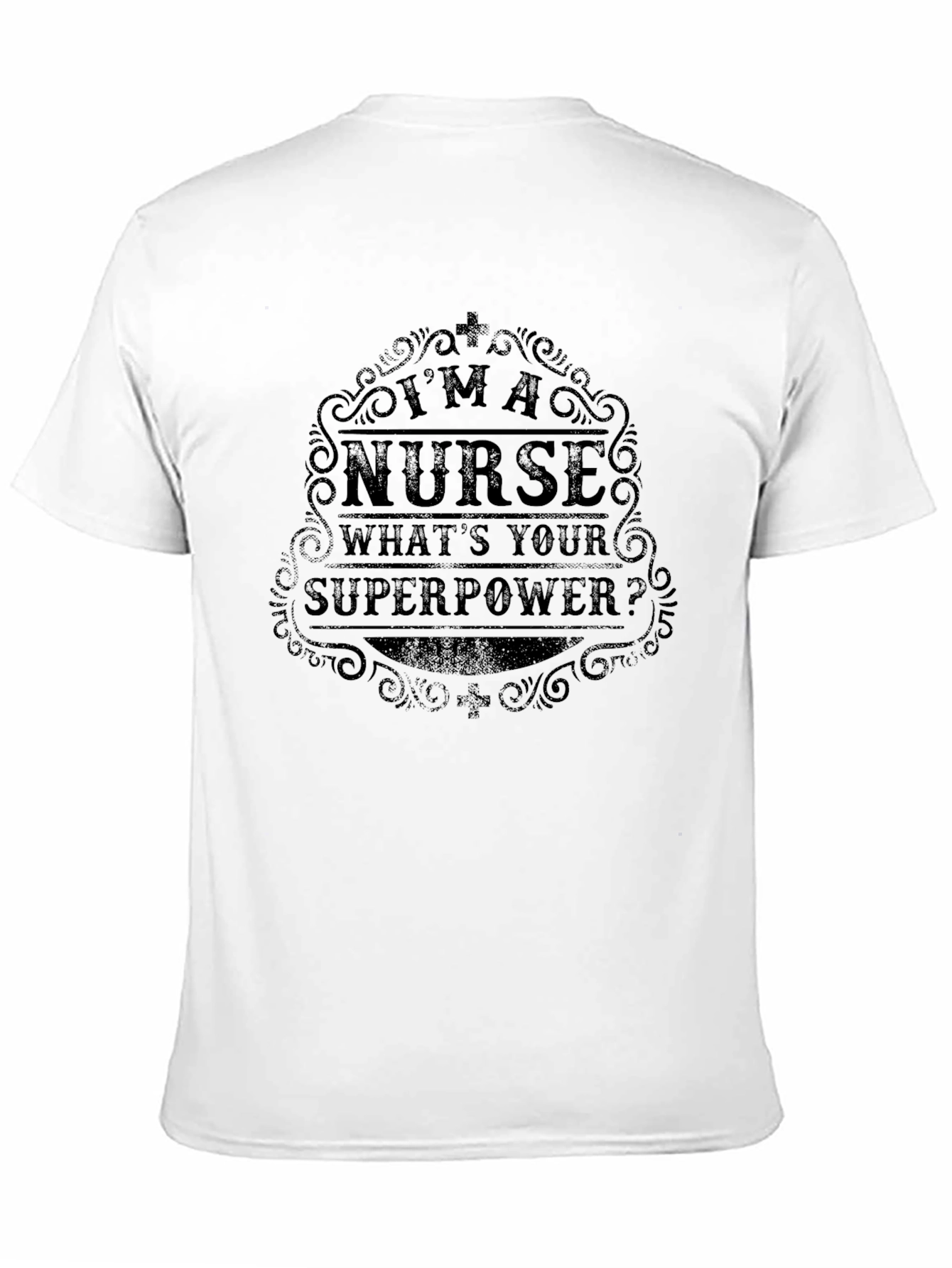 Im a Nurse Whats Your Superpower Black T-Shirt