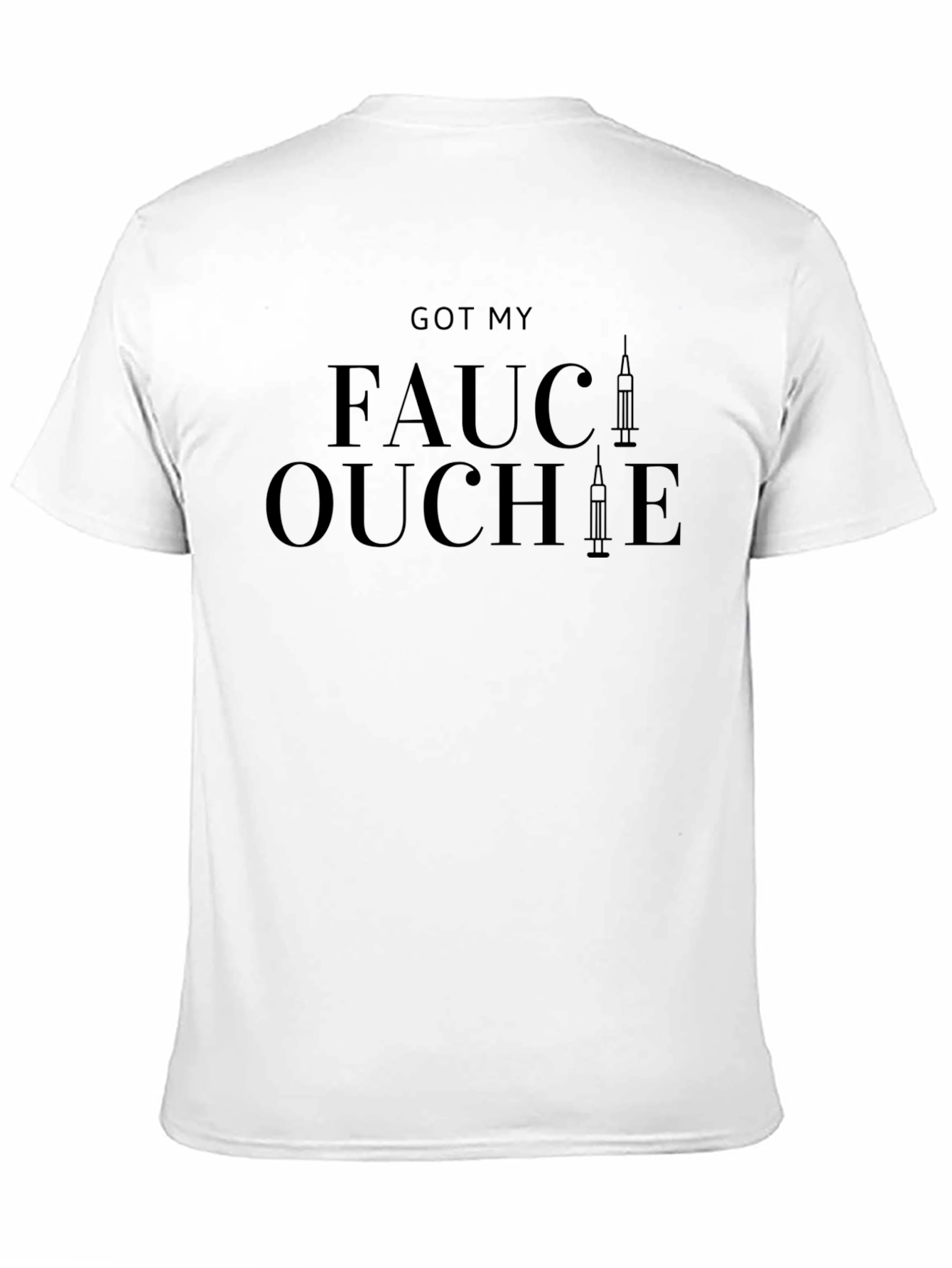 Got My Fauci Ouchie T-Shirt - Vaccine Humor