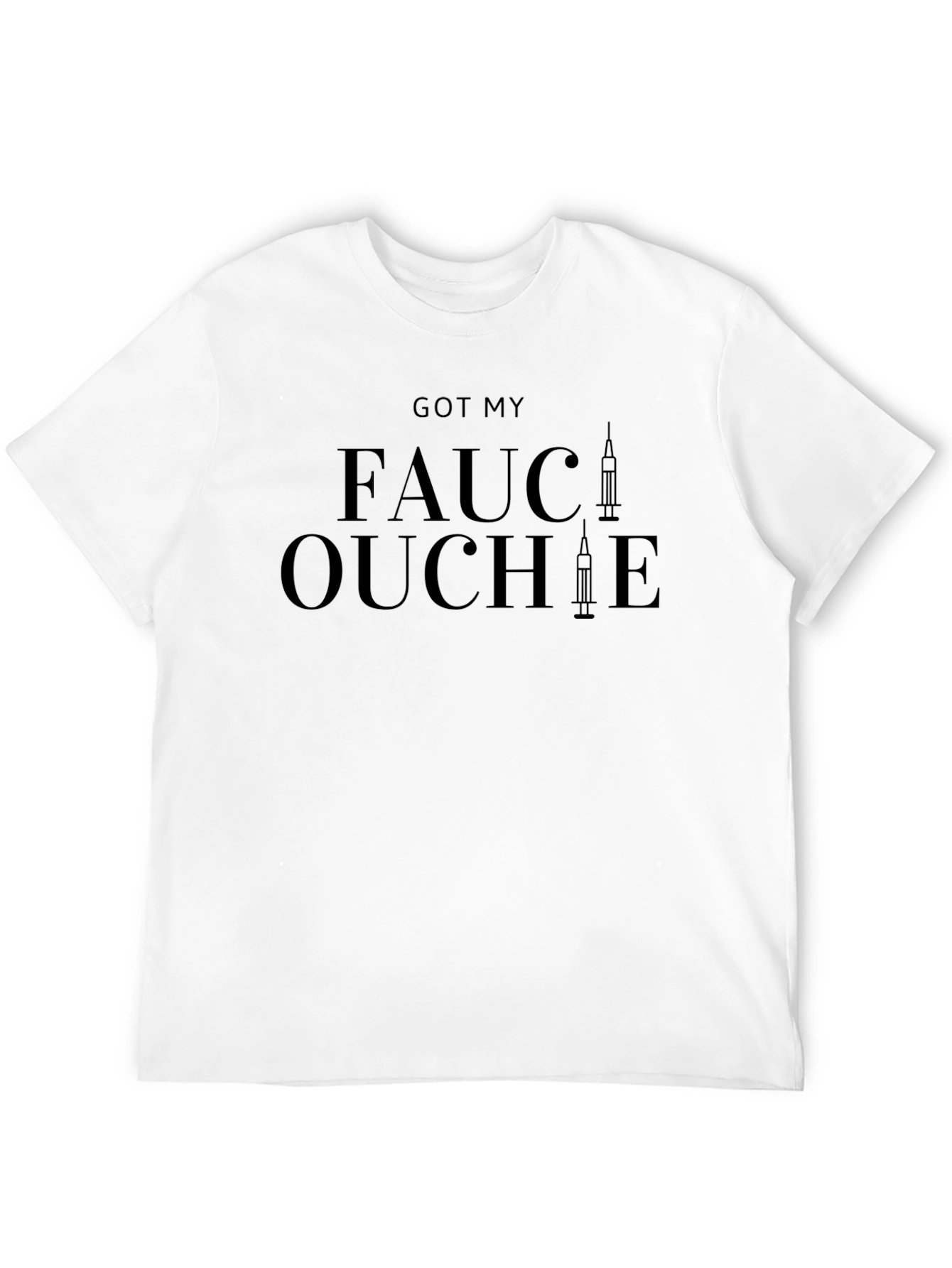 Got My Fauci Ouchie T-Shirt - Vaccine Humor