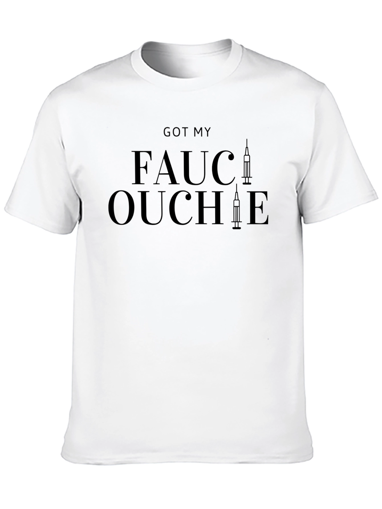 Got My Fauci Ouchie T-Shirt - Vaccine Humor