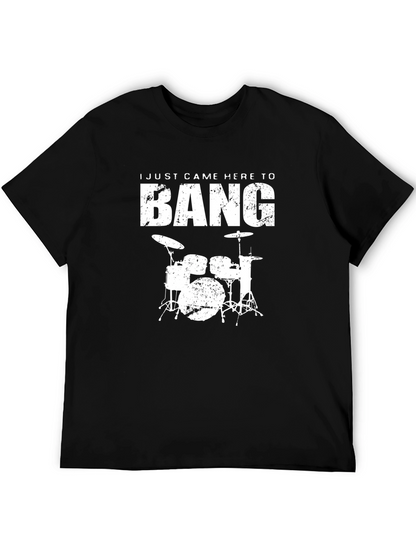 I Just Came Here to Bang Drums T-Shirt