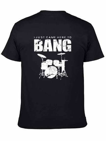 I Just Came Here to Bang Drums T-Shirt