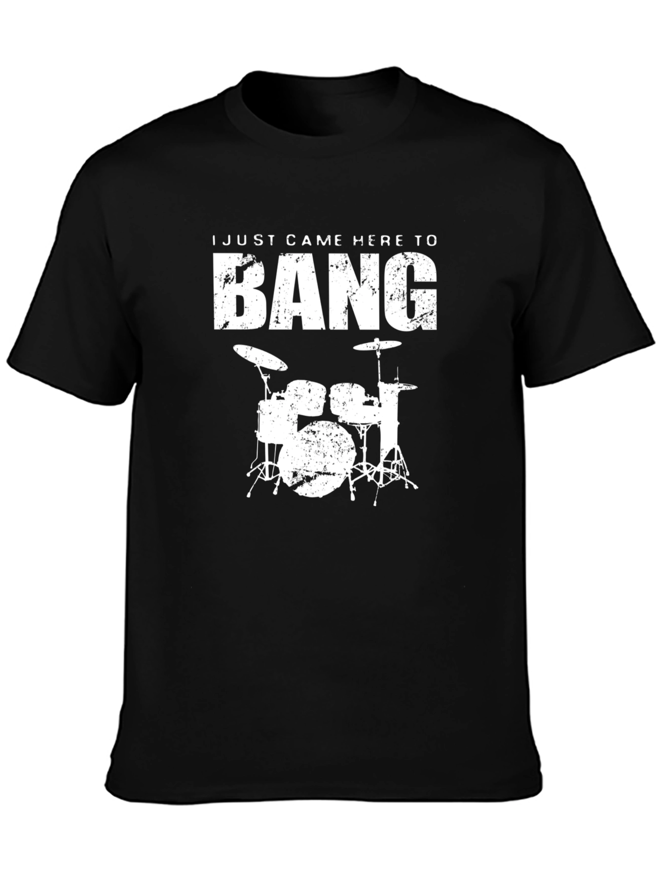 I Just Came Here to Bang Drums T-Shirt