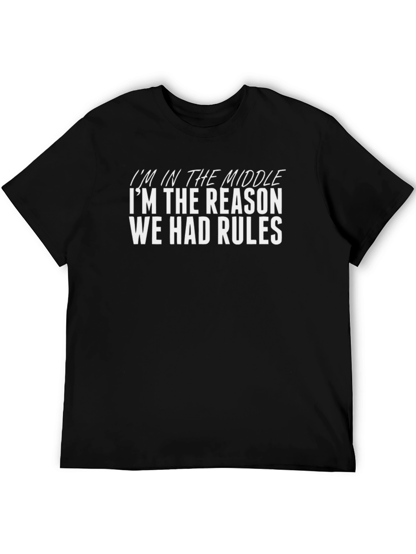 Im The Reason We Had Rules T-Shirt