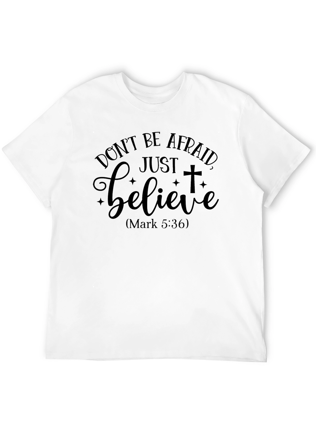 Dont Be Afraid Believe Graphic T-Shirt