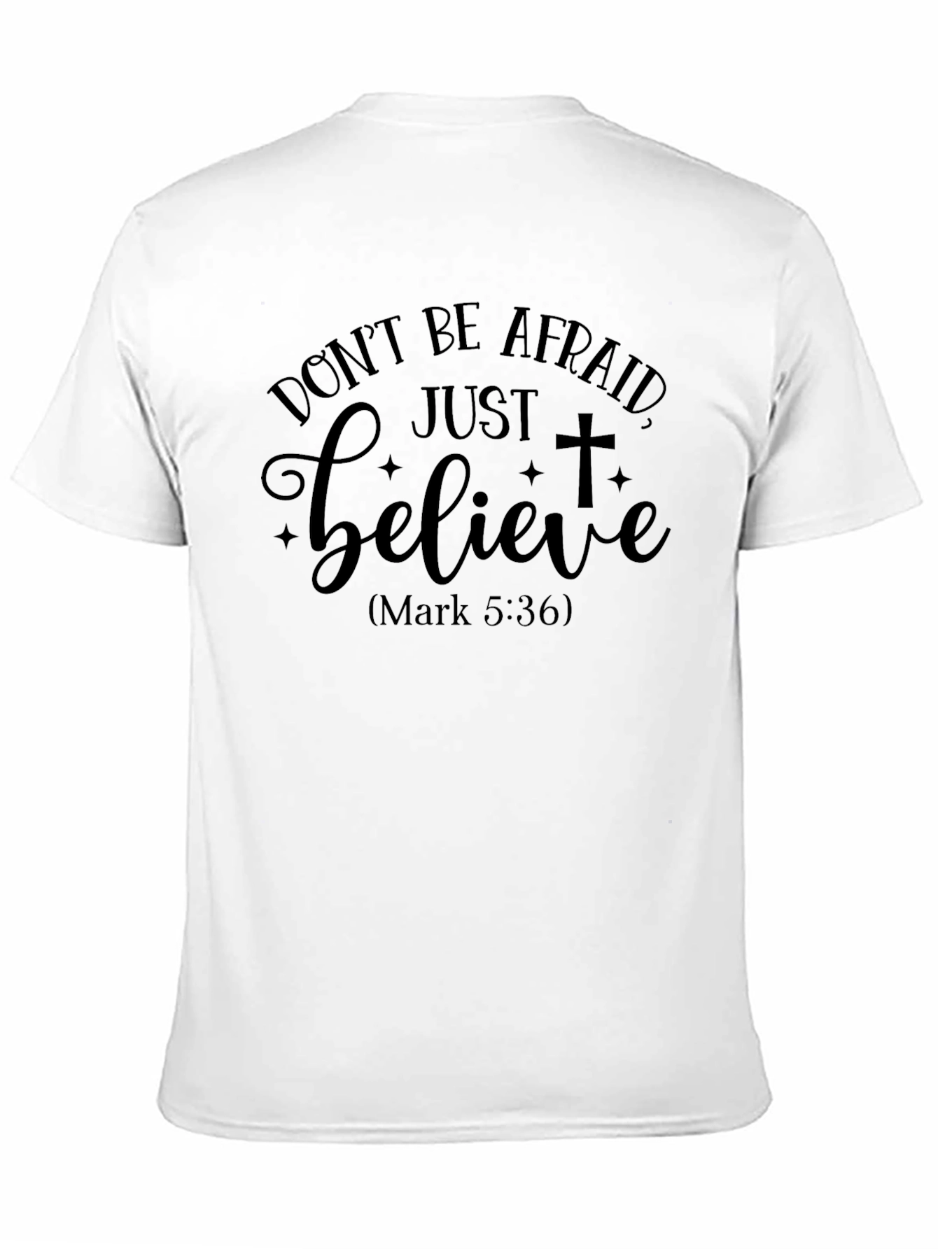 Dont Be Afraid Believe Graphic T-Shirt