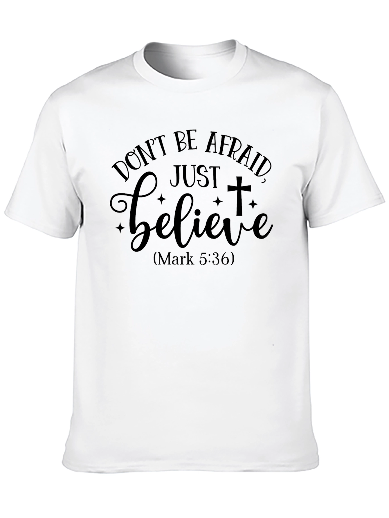 Dont Be Afraid Believe Graphic T-Shirt