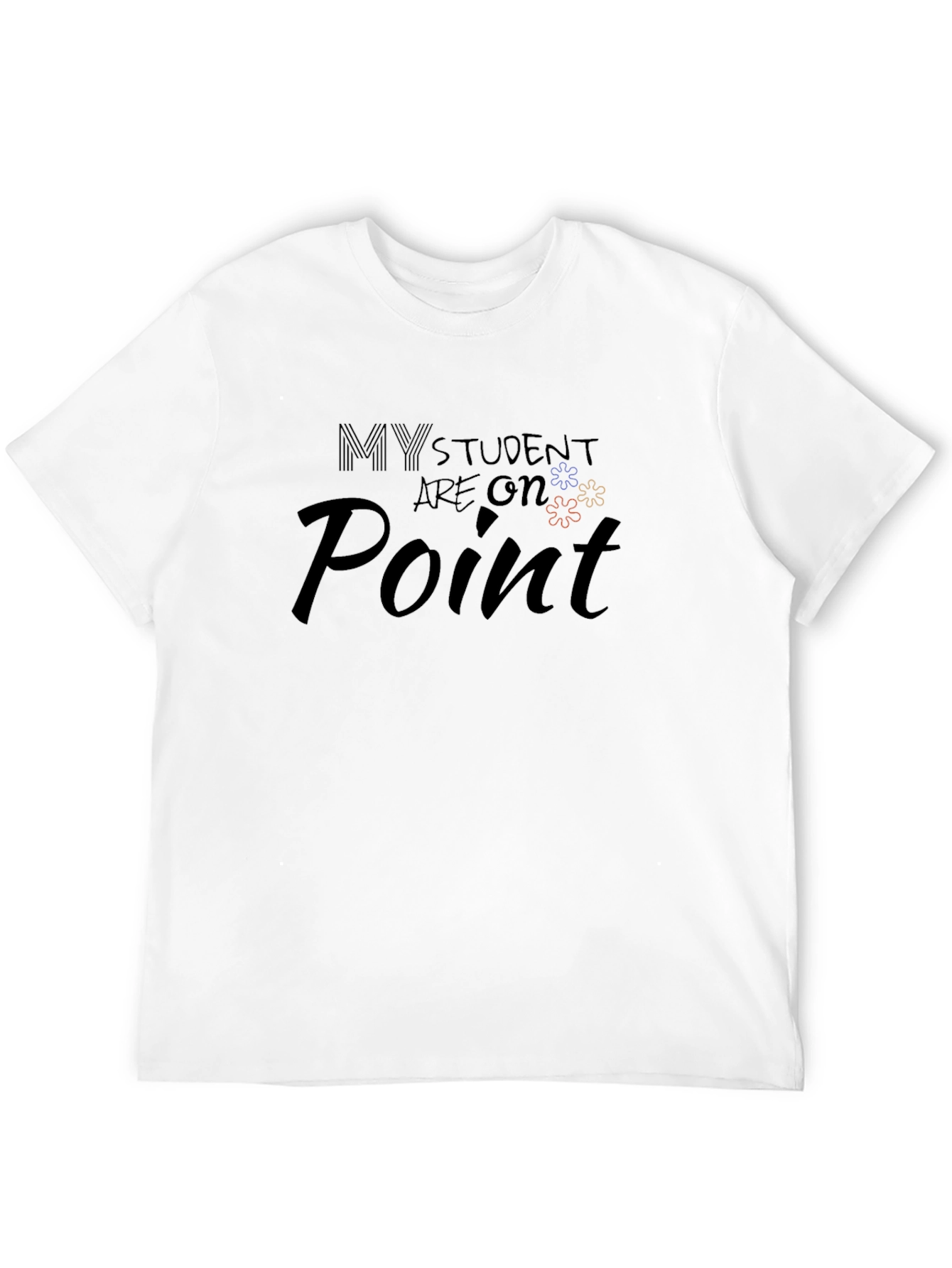 My Students Are On Point T-Shirt