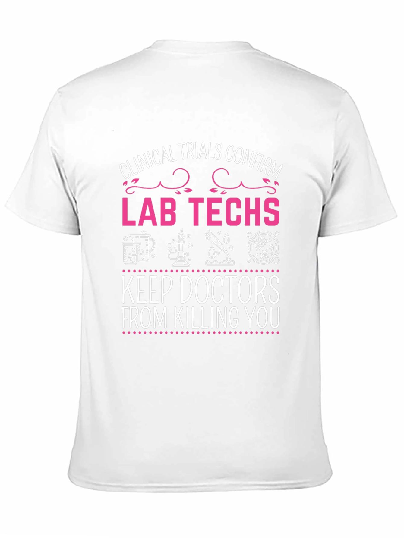 Lab Techs Save Lives T-Shirt - Clinical Trials Design