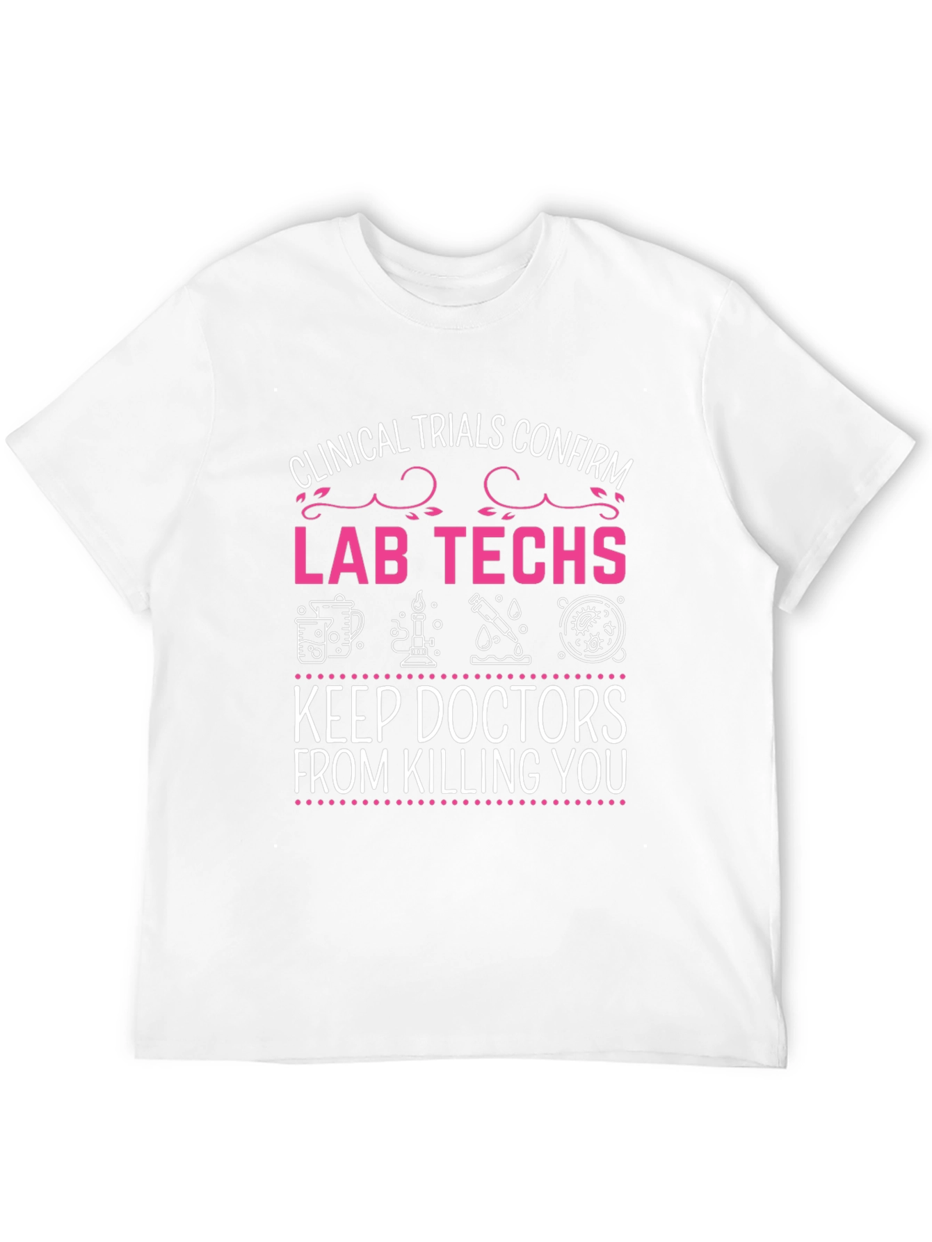Lab Techs Save Lives T-Shirt - Clinical Trials Design