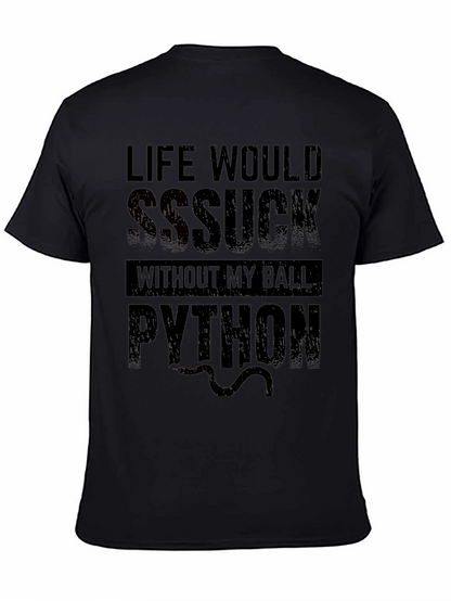 Life Would SSSuck Without My Ball Python T-Shirt