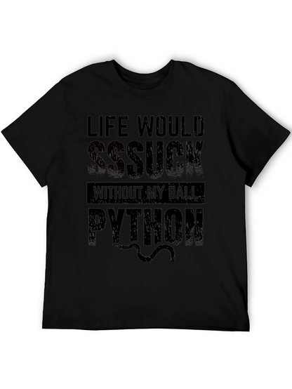 Life Would SSSuck Without My Ball Python T-Shirt