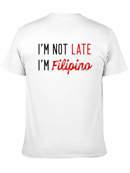 Im Not Late Im Filipino - Novelty Graphic Tee