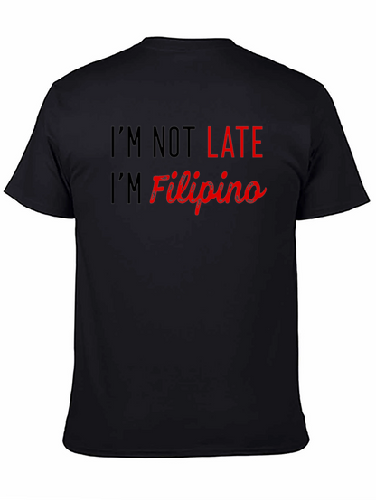 Im Not Late Im Filipino - Novelty Graphic Tee