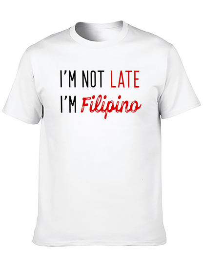 Im Not Late Im Filipino - Novelty Graphic Tee