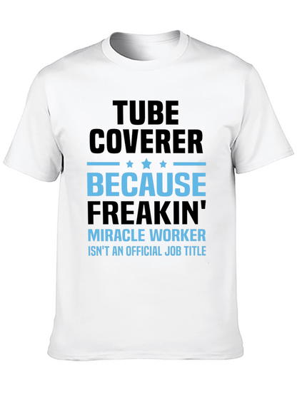 Tube Coverer Funny Job Title T-Shirt
