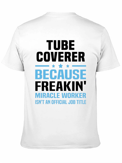 Tube Coverer Funny Job Title T-Shirt