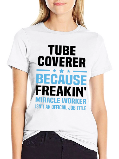 Tube Coverer Funny Job Title T-Shirt