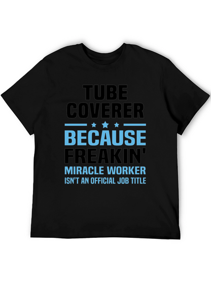 Tube Coverer Funny Job Title T-Shirt