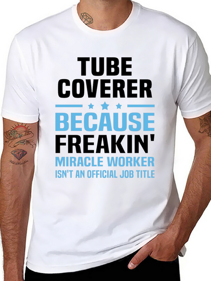 Tube Coverer Funny Job Title T-Shirt
