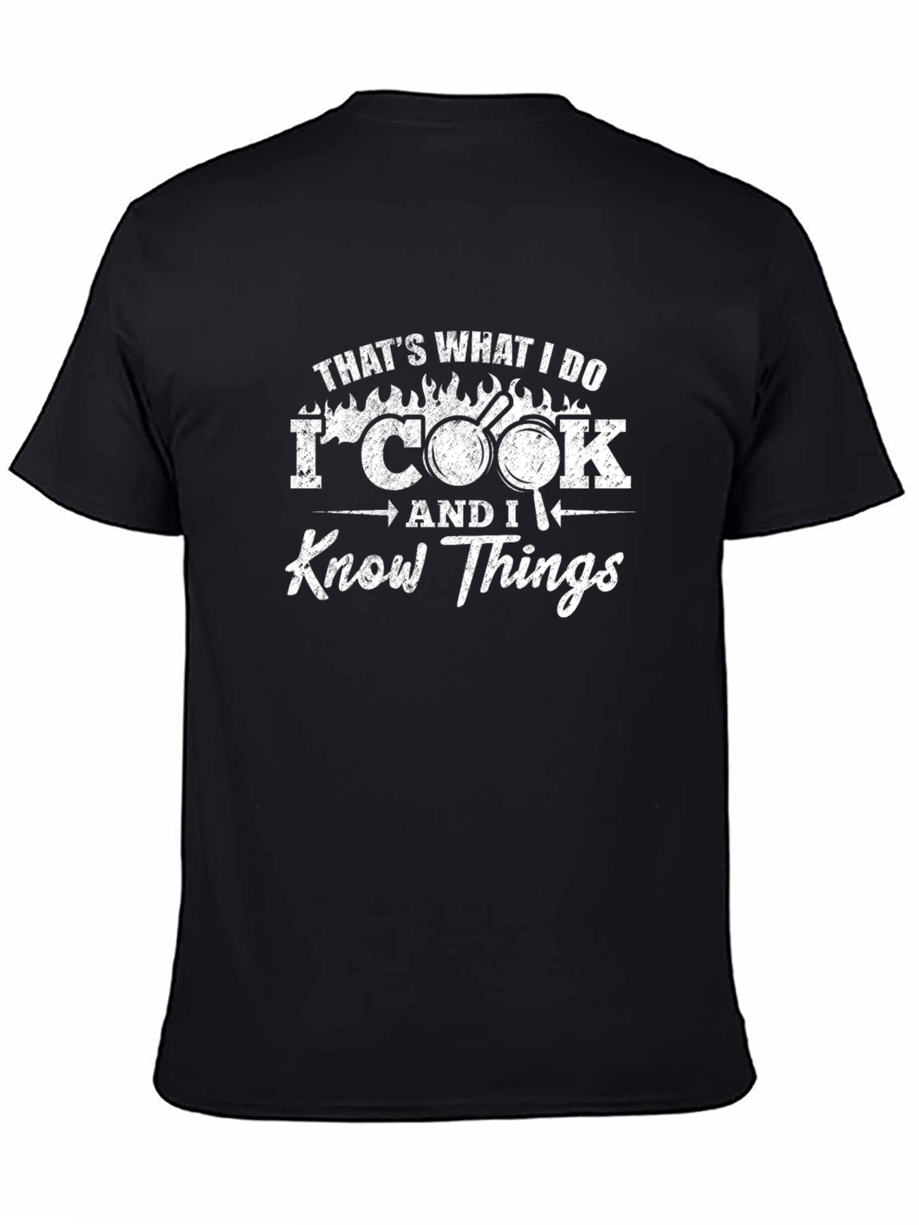 I Cook And I Know Things T-Shirt
