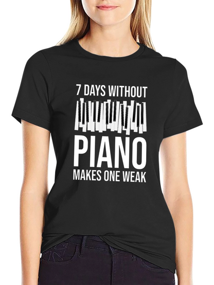 7 Days Without Piano Makes One Weak T-Shirt