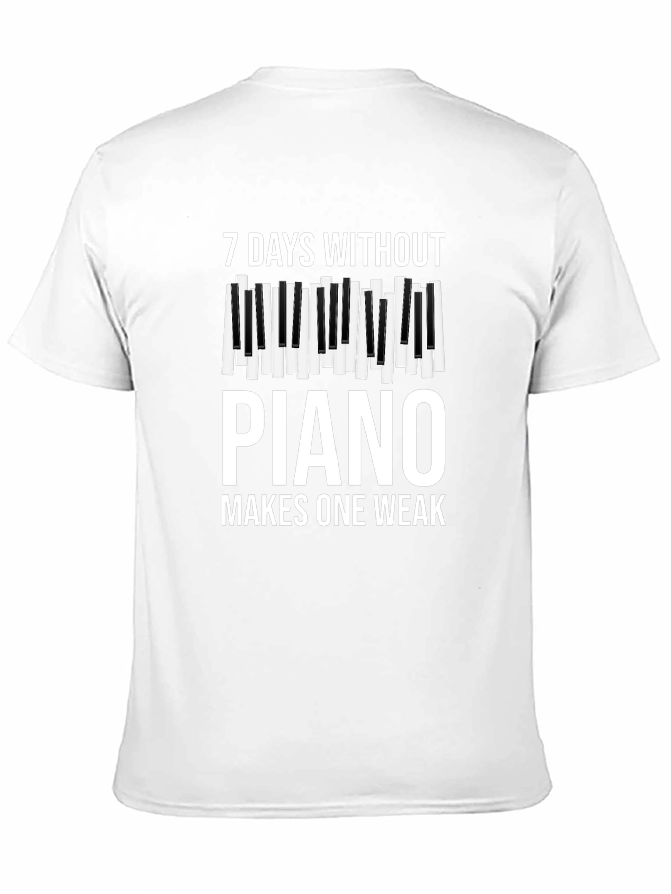 7 Days Without Piano Makes One Weak T-Shirt