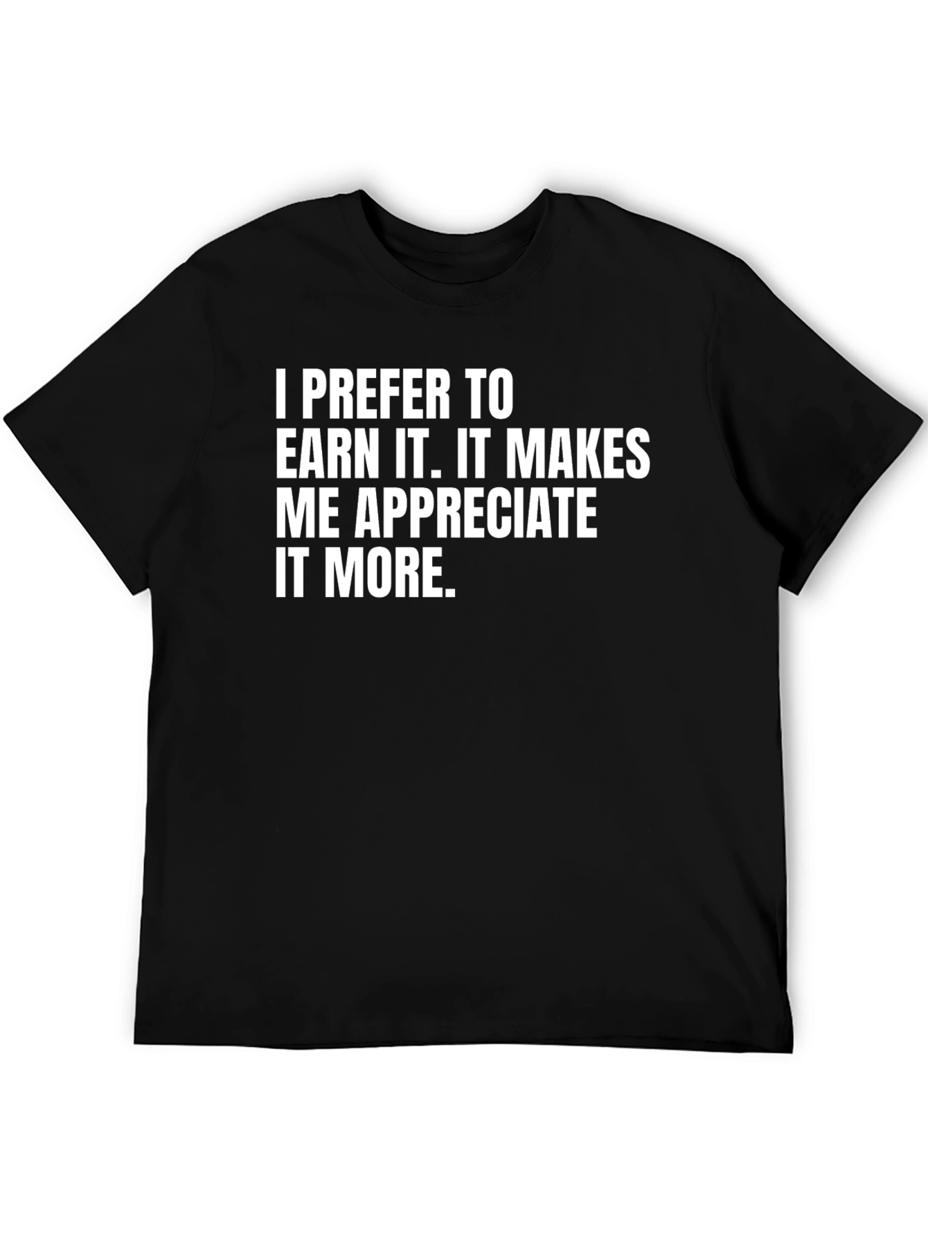 Earn It T-Shirt - Motivational Tee