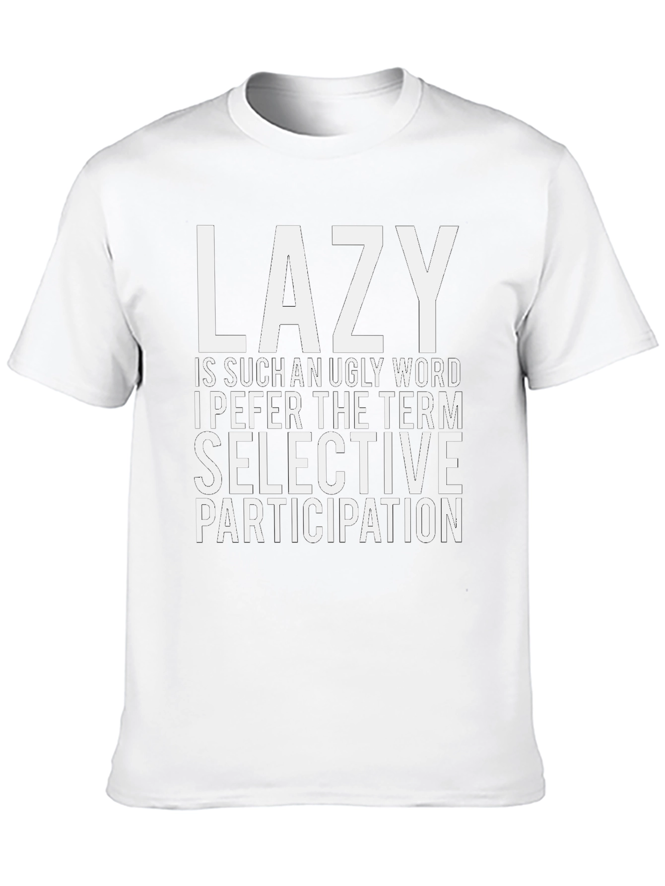 Lazy? Selective Participation T-Shirt