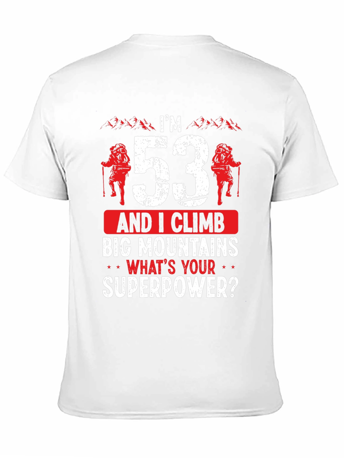 Im 53 and I Climb Big Mountains T-Shirt