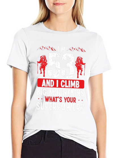Im 53 and I Climb Big Mountains T-Shirt