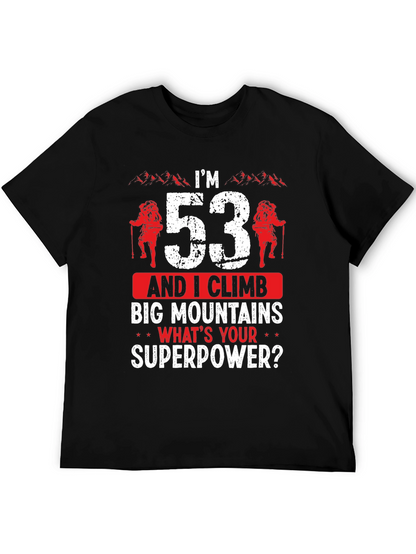 Im 53 and I Climb Big Mountains T-Shirt